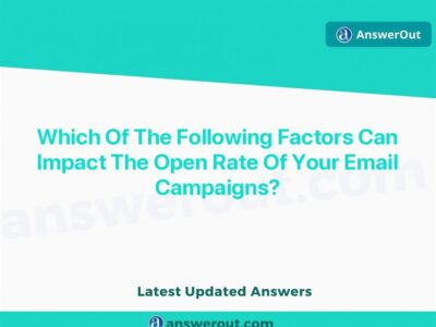 which of the following factors can impact the open rate of your email campaigns?