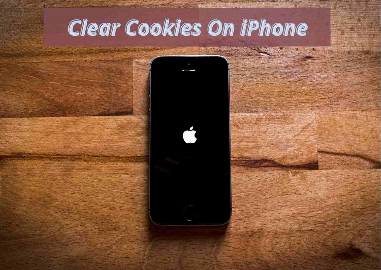 How To Clear Cookies On iPhone