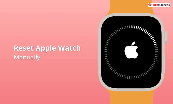 Reset Your Apple Watch Manually Without Using Your Apple ID